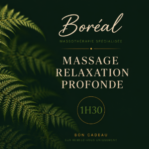 Bon Cadeau Massage de Relaxation Profonde BORÉAL® - 1H30