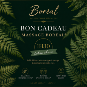 Bon Cadeau Massage BORÉAL® - 1h30- Libre Choix