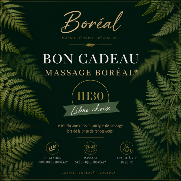 Bon Cadeau Massage BORÉAL® - 1h30- Libre Choix
